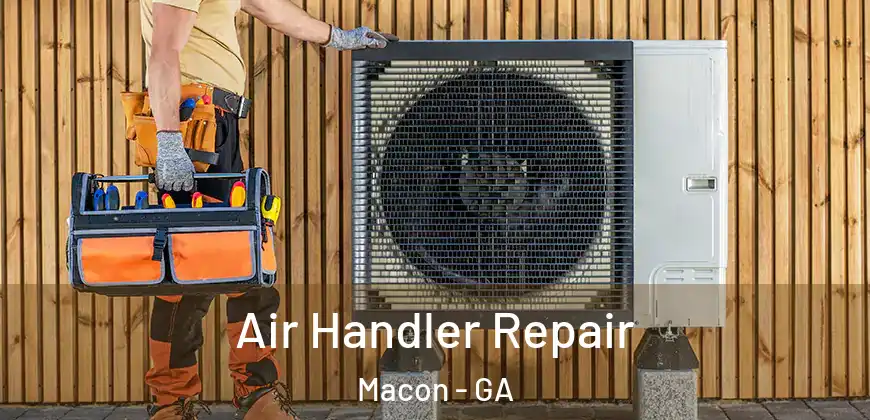  Air Handler Repair Macon - GA
