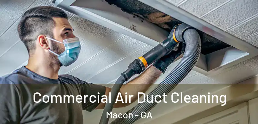 Commercial Air Duct Cleaning Macon - GA