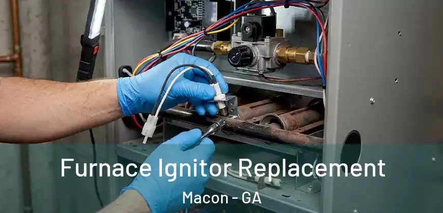 Furnace Ignitor Replacement Macon - GA